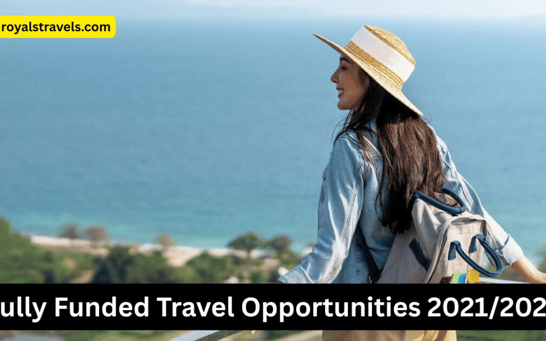Fully Funded Travel Opportunities 2021/2022
