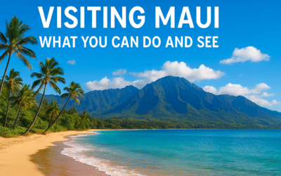 Visiting Maui: What You Can Do And See
